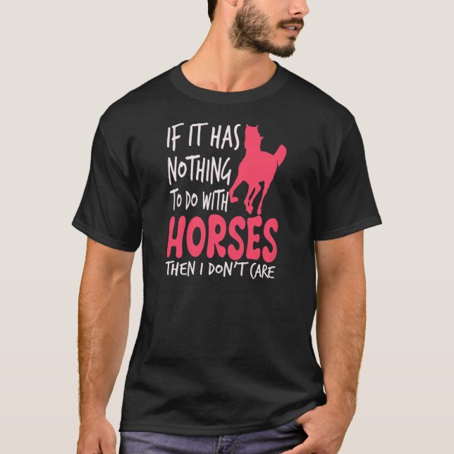 If It Has Nothing To Do With Horses Horseback Ridi T-Shirt (Front)