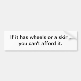 If it has wheels or a skirt - bumper sticker