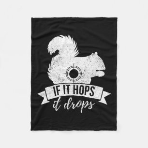 If It Hops It Drops Funny Squirrel Hunting Fleece Blanket