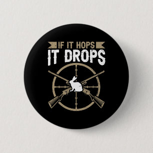 If It Hops - It Drops Quote For A Rabbit Hunter 6 Cm Round Badge
