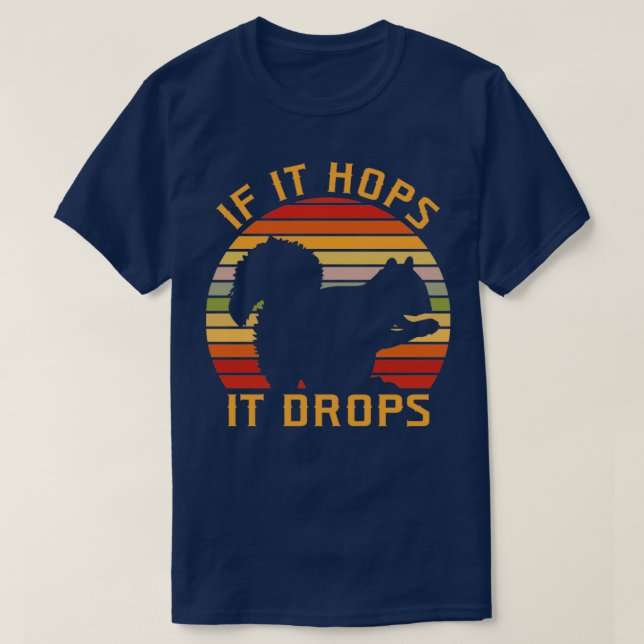 If It Hops It Drops Squirrel Hunting1 T-Shirt (Design Front)