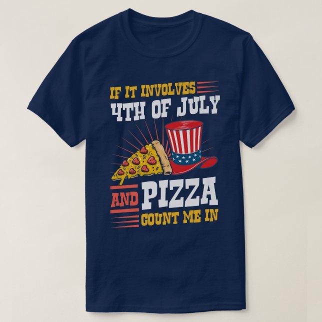 If It Involves 4th Of July And Pizza Count Me In 4 T-Shirt (Design Front)