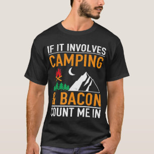 If It Involves Bacon Count Me In Funny Camping T-Shirt