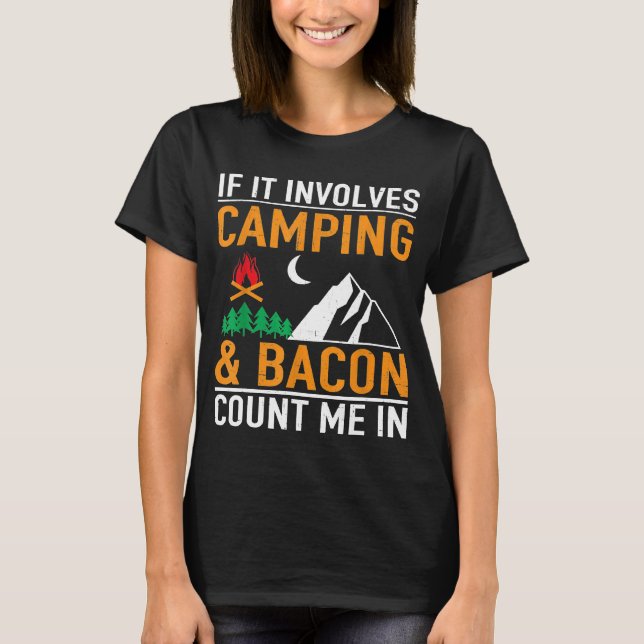 If It Involves Bacon Count Me In Funny Camping T-Shirt (Front)