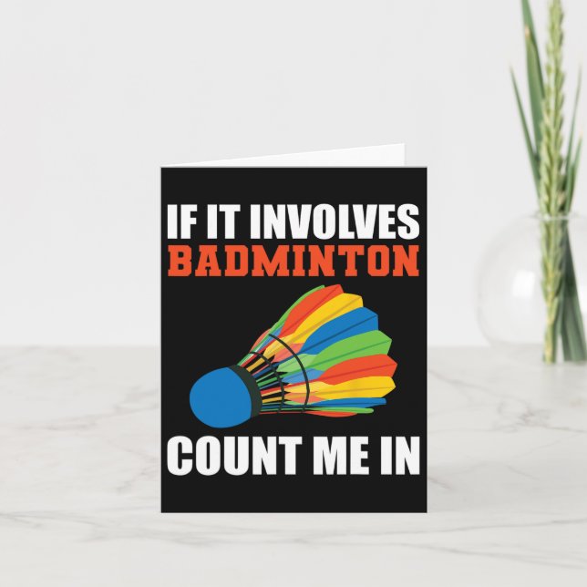 If It Involves Badminton Count Me In Badminton Pla Card (Front)