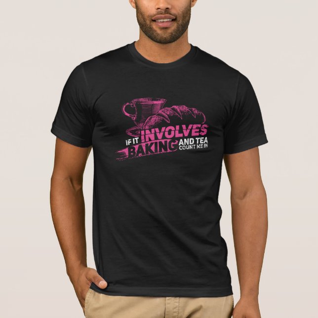 If It Involves Baking Count Me In Novelty T-Shirt (Front)