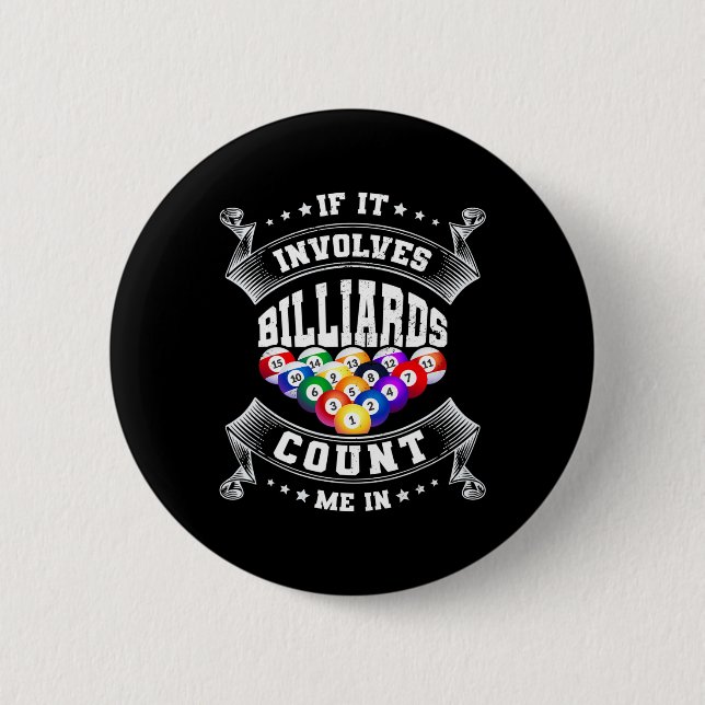 If It Involves Billards Count Me In Billard Player 6 Cm Round Badge (Front)