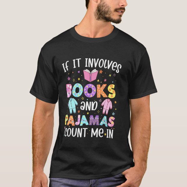 If It Involves Book And Pyjamas Count Me In Bookwo T-Shirt (Front)