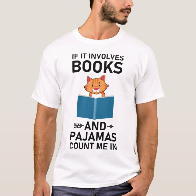 If It Involves Books and Pajamas Count Me T-Shirt (Front)