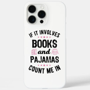 If It Involves Books and Pyjamas Book Lover Bookwo iPhone 16 Pro Max Case
