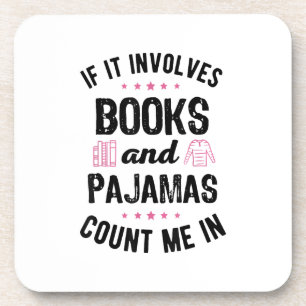 If It Involves Books and Pyjamas Book Lover Bookwo Coaster