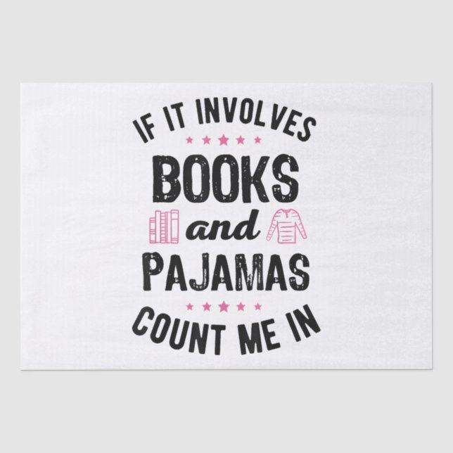 If It Involves Books and Pyjamas Book Lover Bookwo Tissue Paper (Front)