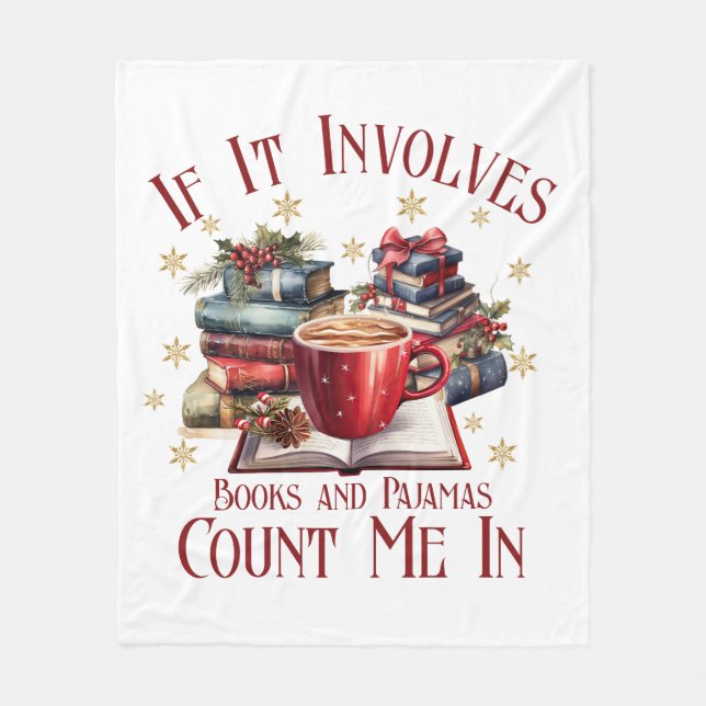 If It Involves Books and Pyjamas Count Me In Fleece Blanket (Front)