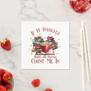 If It Involves Books and Pyjamas Count Me In Napkin