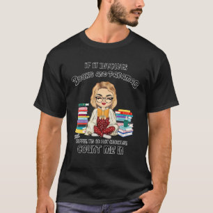 If It Involves Books And Pyjamas Count Me In Refor T-Shirt