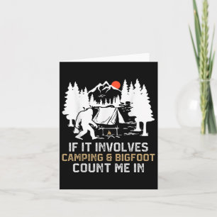 If It Involves Camping & Bigfoot Count Me In F Card