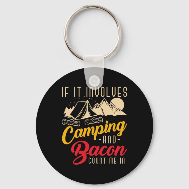 If It Involves Camping And Bacon Count Me In Funny Key Ring (Front)