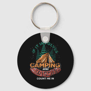 If It Involves Camping And Bacon Count Me In Funny Key Ring