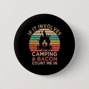 If It Involves Camping And Bacon Count Me In Outdo 6 Cm Round Badge