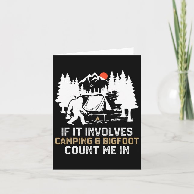 If It Involves Camping And Bigfoot Count Me In Fun Card (Front)