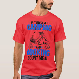 If It Involves Camping and Campfire Cooking Count T-Shirt
