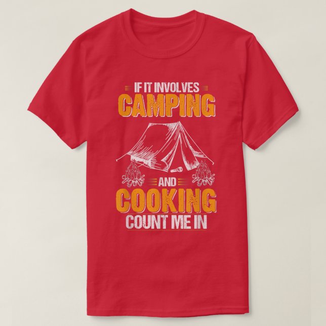 If It Involves Camping and Campfire Cooking Count  T-Shirt (Design Front)