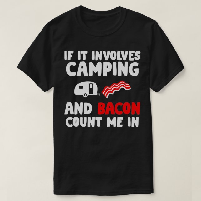 If It Involves Camping Bacon Camping And Bacon Lov T-Shirt (Design Front)