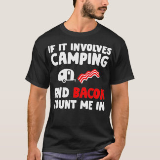 If It Involves Camping Bacon Camping And Bacon Lov T-Shirt
