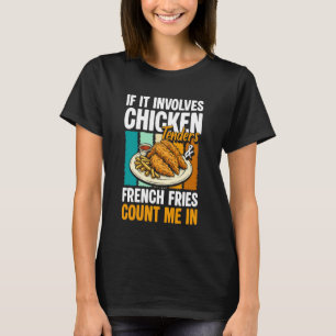 If It Involves Chicken Tenders French Fries Count T-Shirt