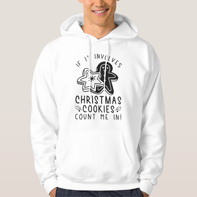 If It Involves Christmas Cookies Count Me In Hoodie (Front)