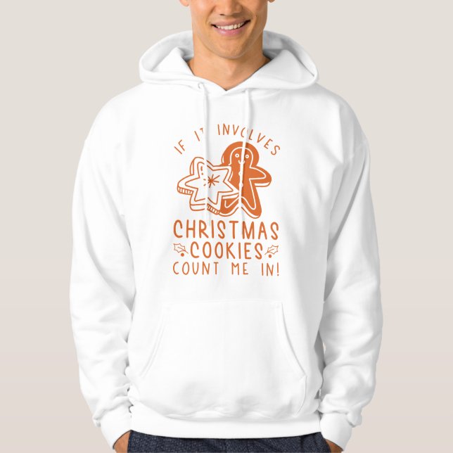 If It Involves Christmas Cookies Count Me In Hoodie (Front)