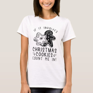 If It Involves Christmas Cookies Count Me In T-Shirt