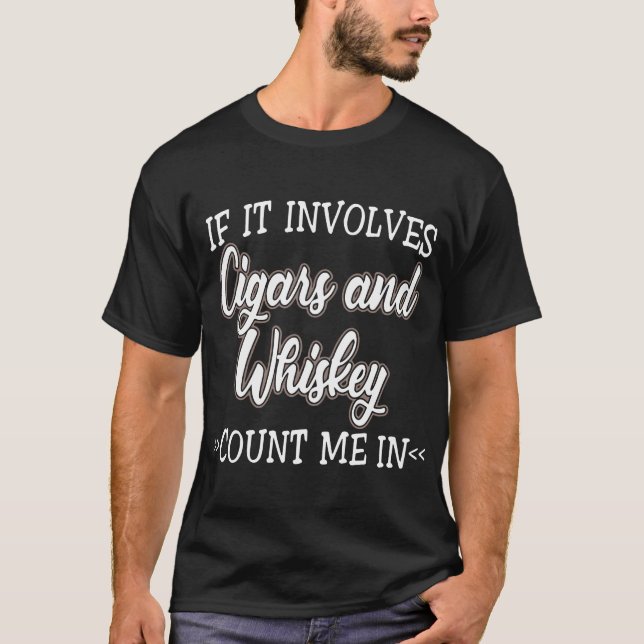 if it involves cigars and whiskey count me in_wine T-Shirt (Front)