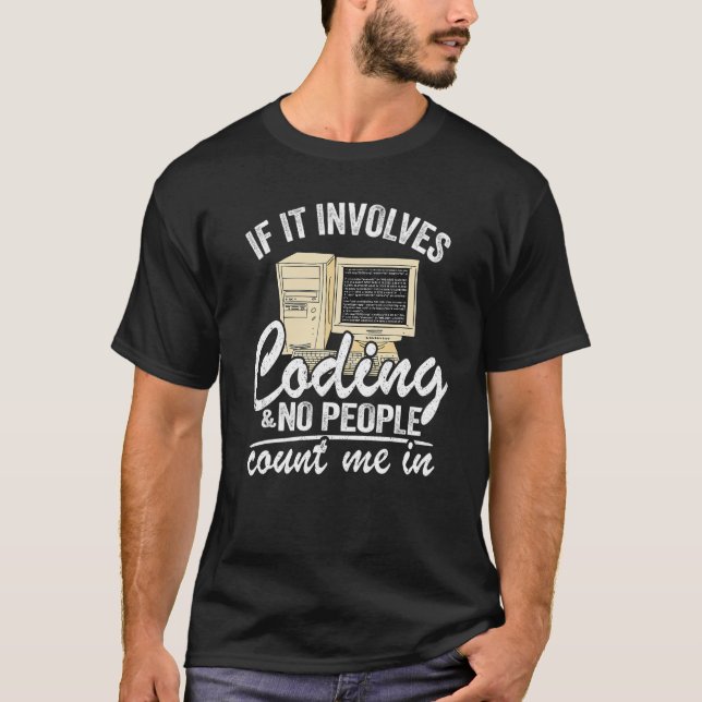 If It Involves Coding & No People Count Me In Prog T-Shirt (Front)