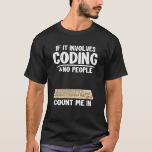 If It Involves Coding & No People Count Me In Prog T-Shirt