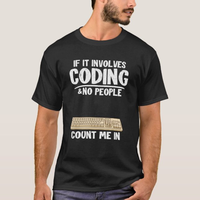If It Involves Coding & No People Count Me In Prog T-Shirt (Front)
