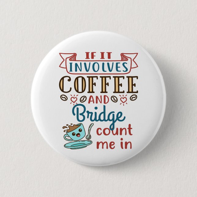 If It Involves Coffee and Bridge Cute Card Game 6 Cm Round Badge (Front)
