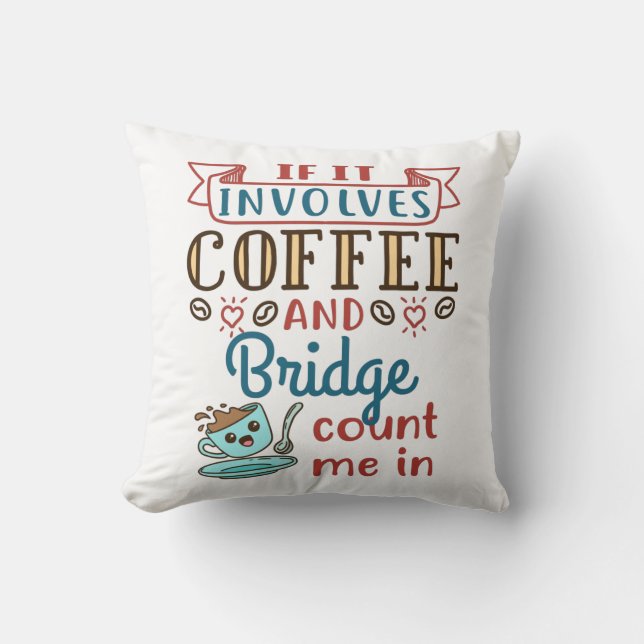 If It Involves Coffee and Bridge Cute Card Game Cushion (Front)