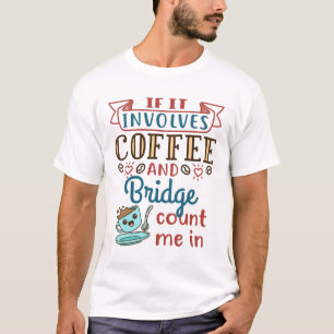 If It Involves Coffee and Bridge Cute Card Game T-Shirt