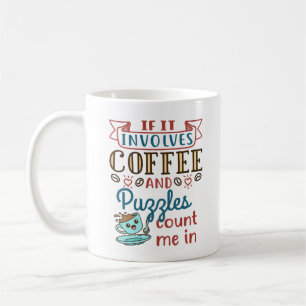 If It Involves Coffee And Puzzles Count Me In Mug