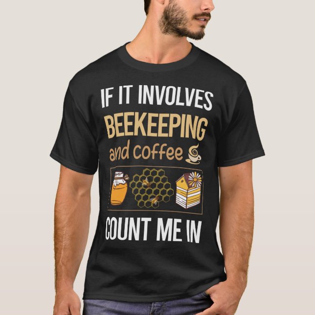 If It Involves Coffee Beekeeping Beekeeper Apicult T-Shirt (Front)
