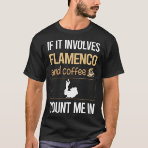 If It Involves Coffee Flamenco T-Shirt