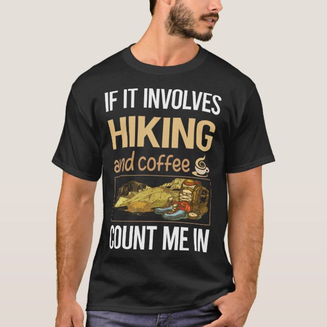 If It Involves Coffee Hiking Hike Hiker T-Shirt (Front)