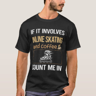 If It Involves Coffee Inline Skating Skate Skater T-Shirt