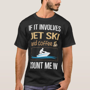 If It Involves Coffee Jet Ski Skiing Water Scooter T-Shirt