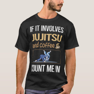 If It Involves Coffee Jujitsu Ju Jitsu Jiujitsu Ji T-Shirt