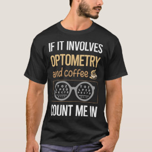 If It Involves Coffee Optometry Optometrist T-Shirt