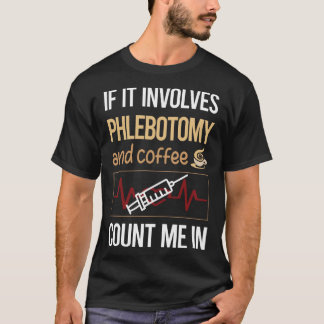 If It Involves Coffee Phlebotomy Phlebotomist T-Shirt