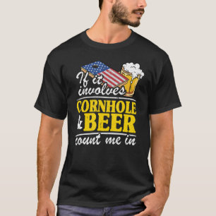 If It Involves Cornhole & Beer Count Me In Usa Fla T-Shirt