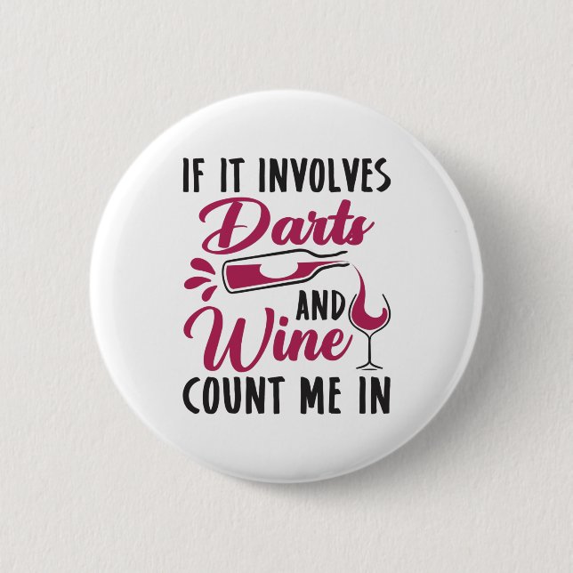 If It Involves Darts and Wine Count Me In 6 Cm Round Badge (Front)